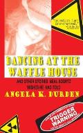 Dancing at the Waffle House: and Other Stories Neal Boortz Wishes He Had Told