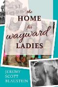 The Home For Wayward Ladies