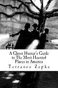 A Ghost Hunter's Guide to the Most Haunted Places in America