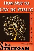 How Not to Cry in Public & Other Victories