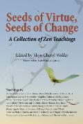 Seeds of Virtue, Seeds of Change: A Collection of Zen Teachings