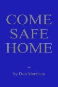 Come Safe Home: A Confederate Soldier, a Union Officer and a Young Widow Confront Their Demons