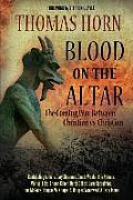 Blood on the Altar The Coming War Between Christian vs Christian