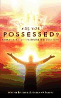 Are You Possessed?: Now is the Time for Divine Intervention