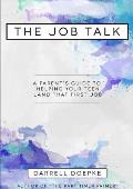 The Job Talk: A Parent's Guide to Helping Your Teen Land That First Job