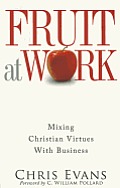 Fruit at Work Mixing Christian Virtues with Business
