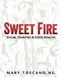Sweet Fire: Sugar, Diabetes & Your Health