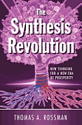 The Synthesis Revolution: New Thinking for a New Era of Prosperity