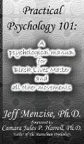 Practical Psychology 101: A psychological manual for Black Lives Matter and all other movements