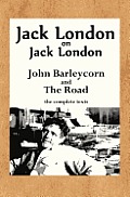 Jack London on Jack London: John Barleycorn and the Road