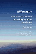 Kilimanjaro: One Woman's Journey to the Roof of Africa and Beyond