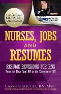 Nurses, Jobs and Resumes: Resume Revisions for RNs From the New Grad RN to the Experienced RN