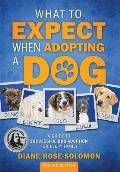 What to Expect When Adopting a Dog: A Guide to Successful Dog Adoption for Every Family
