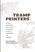 Tramp Printers: Adventures and Forgotten Paths Once Traced by Wandering Artisans of Newspapering and Typography