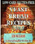 Low-Carb Gluten-Free Yeast Bread Recipes to Slim by: For Weight Loss, Diabetic and Gluten-Free Diets