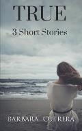 True: 3 Short Stories