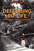 Defending My Life: Surviving a Bully's Torture