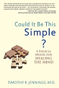 Could It Be This Simple a Biblical Model for Healing the Mind