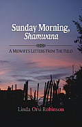 Sunday Morning Shamwana A Midwifes Letters from the Field