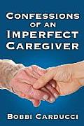 Confessions of an Imperfect Caregiver