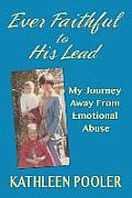 Ever Faithful to His Lead: My Journey Away from Emotional Abuse