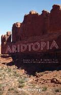 Aridtopia: Essays on Art & Culture from Deserts in the Southwest United States