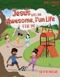 Jesus Has an Awesome Fun Life for Me!