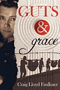 Guts & Grace A story of survival forgiveness & spiritual awakening
