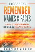 How To Remember Names & Faces: A Key to Successful Business Relationships