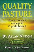 Quality Pasture: How to Create It, Manage It & Profit from It, 2nd Edition
