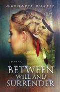Between Will and Surrender: Enter the Between Spiritual Fiction Series
