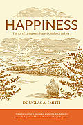 Happiness The Art of Living with Peace Confidence & Joy