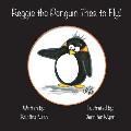 Reggie the Penguin Tries to Fly!