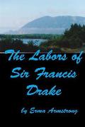 The Labors of Sir Francis Drake