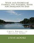 Wade and Shoreline Fishing the Potomac River for Smallmouth Bass: Chain Bridge to Harpers Ferry