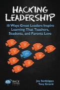 Hacking Leadership: 10 Ways Great Leaders Inspire Learning That Teachers, Students, and Parents Love