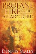 Profane Fire at the Altar of the Lord