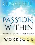 The Passion With-In Workbook: Birth of Passionpreneurs