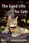 The Good Life For Cats: health, happiness, and living on the edge