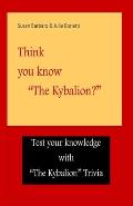 Think you know The Kybalion?