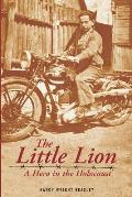 The Little Lion: A Hero in the Holocaust