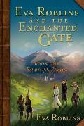 Eva Roblins and the Enchanted Gate Book One: Return of the Princess