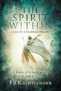 The Spirit Within - Tale of a Fearless Heart: A Story of a Teen's Love and Compassion