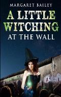 A Little Witching at the Wall