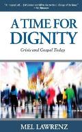 A Time for Dignity: Crisis and Gospel Today