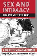 Sex and Intimacy for Wounded Veterans: A Guide to Embracing Change