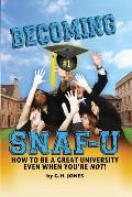 Becoming SNAF-U: How to Be a Great University Even When You're Not!