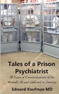 Tales of a Prison Psychiatrist: Fifty Years of Criminalization of the Mentally Ill and Addicted