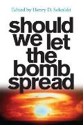 Should We Let the Bomb Spread
