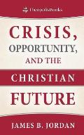 Crisis, Opportunity, and the Christian Future